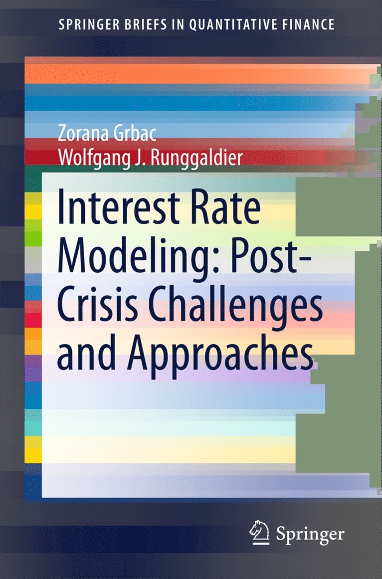 Zorana Grbac, Wolfgang Runggaldier - Interest Rate Modeling: Post-Crisis Challenges and Approaches, Häftad