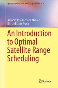 bokomslag An Introduction to Optimal Satellite Range Scheduling
