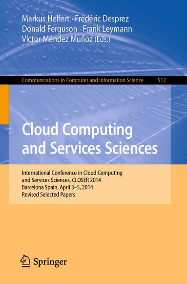 Markus Helfert, Frédéric Desprez, Donald Ferguson, Frank Leymann, Victor Méndez Munoz - Cloud Computing and Services Sciences, Häftad