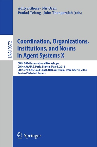 Aditya Ghose, Nir Oren, Pankaj Telang, John Thangarajah - Coordination, Organizations, Institutions, and Norms in Agent Systems X, Häftad