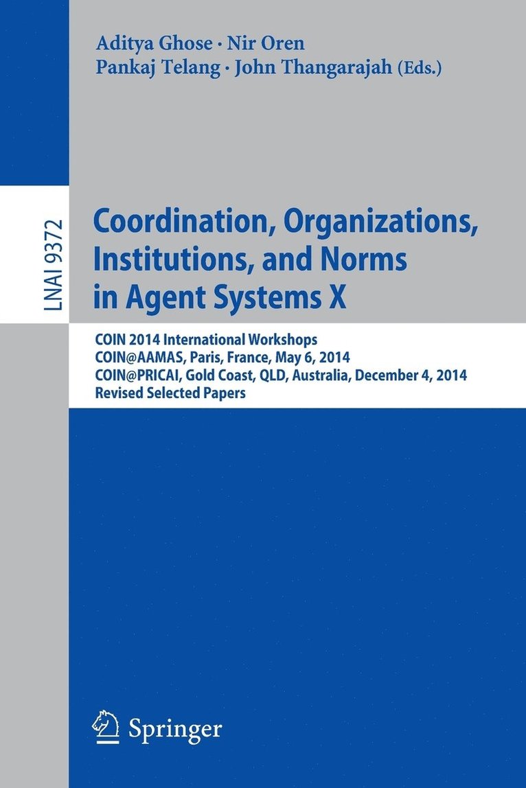 Coordination, Organizations, Institutions, and Norms in Agent Systems X 1