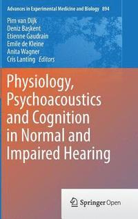 bokomslag Physiology, Psychoacoustics and Cognition in Normal and Impaired Hearing