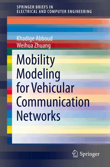 Khadige Abboud, Weihua Zhuang - Mobility Modeling for Vehicular Communication Networks, Häftad