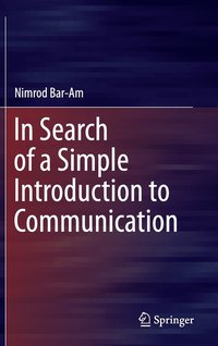 bokomslag In Search of a Simple Introduction to Communication