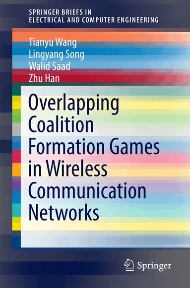 Tianyu Wang, Lingyang Song, Walid Saad, Zhu Han - Overlapping Coalition Formation Games in Wireless Communication Networks, Häftad