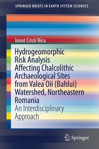 bokomslag Hydrogeomorphic Risk Analysis Affecting Chalcolithic Archaeological Sites from Valea Oii (Bahlui) Watershed, Northeastern Romania