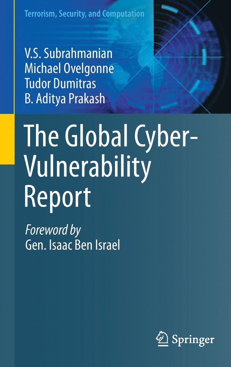V.S. Subrahmanian, Michael Ovelgonne, Tudor Dumitras, Aditya Prakash, V. S. Subrahmanian - Global Cyber-Vulnerability Report, Inbunden