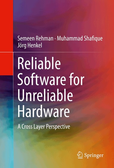 Semeen Rehman, Muhammad Shafique, Jörg Henkel - Reliable Software for Unreliable Hardware, Inbunden