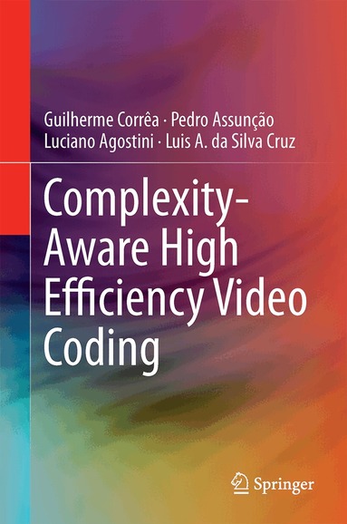 Guilherme Corrêa, Pedro Assunção, Luciano Agostini, Luis A. da Silva Cruz - Complexity-Aware High Efficiency Video Coding, Inbunden
