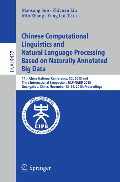 Maosong Sun, Zhiyuan Liu, Min Zhang, Yang Liu - Chinese Computational Linguistics and Natural Language Processing Based on Naturally Annotated Big Data, Häftad