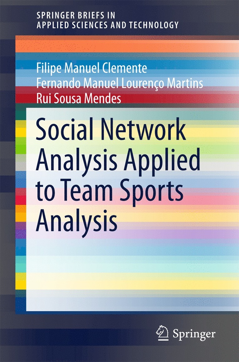 Filipe Manuel Clemente, Fernando Manuel Lourenço Martins, Rui Sousa Mendes, Fernando Manuel Lourenço - Social Network Analysis Applied to Team Sports Analysis, Häftad