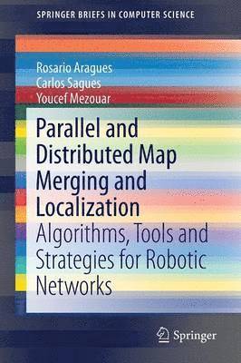 Parallel and Distributed Map Merging and Localization 1