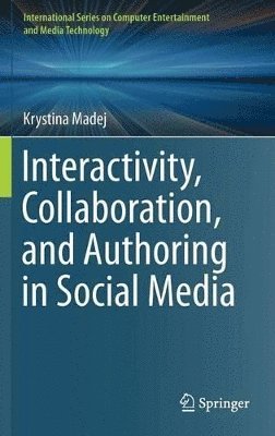 Krystina Madej - Interactivity, Collaboration, and Authoring in Social Media, Inbunden