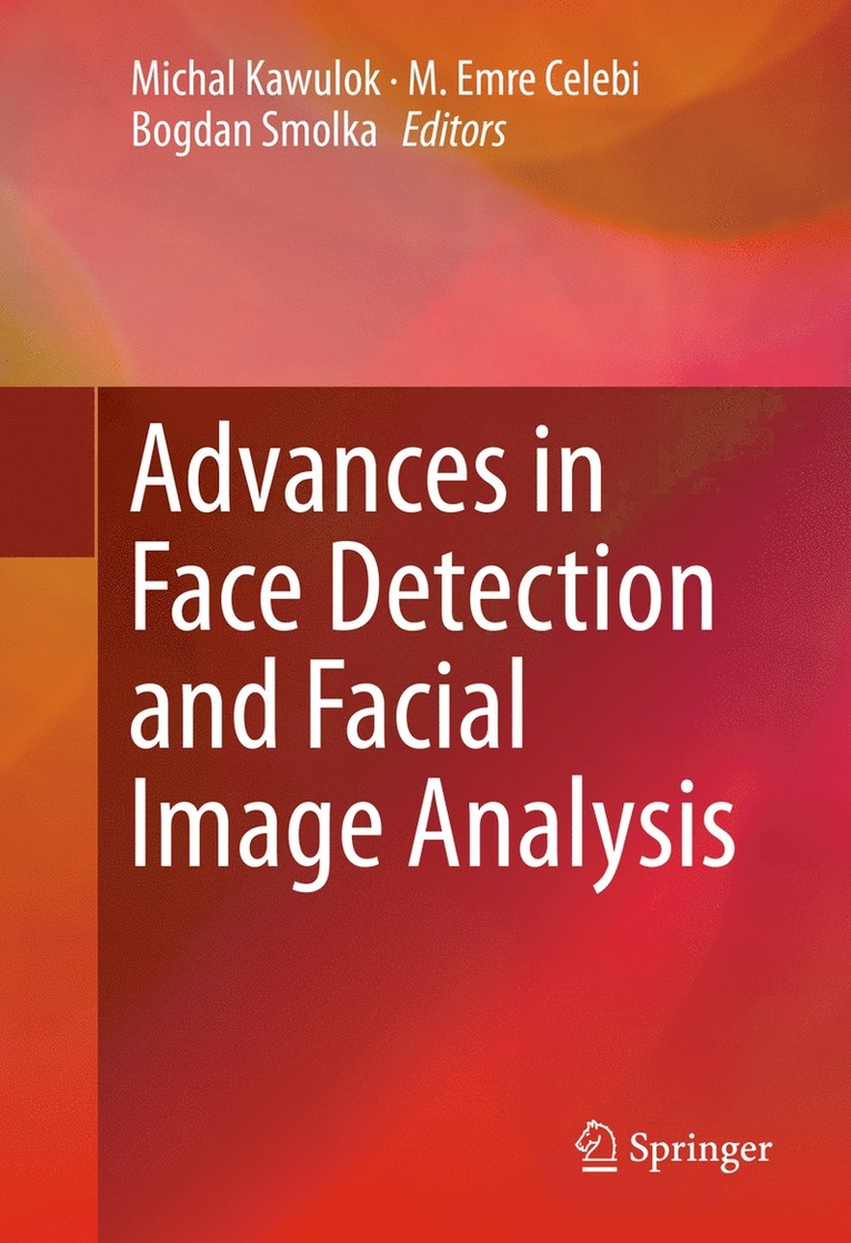 Michal Kawulok, Emre Celebi, Bogdan Smolka - Advances in Face Detection and Facial Image Analysis, Inbunden