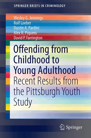 Wesley G. Jennings, Rolf Loeber, Dustin A. Pardini, Alex R. Piquero, David P. Farrington - Offending from Childhood to Young Adulthood, Häftad