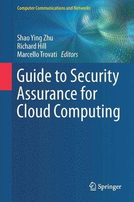 Shao Ying Zhu, Richard Hill, Marcello Trovati - Guide to Security Assurance for Cloud Computing, Inbunden
