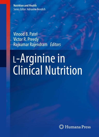 Vinood B. Patel, Victor R. Preedy, Rajkumar Rajendram - L-Arginine in Clinical Nutrition, Inbunden