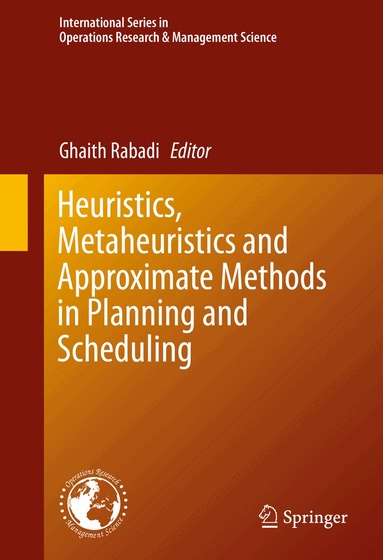 Ghaith Rabadi - Heuristics, Metaheuristics and Approximate Methods in Planning and Scheduling, Inbunden