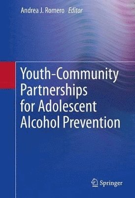 Andrea J. Romero - Youth-Community Partnerships for Adolescent Alcohol Prevention, Inbunden