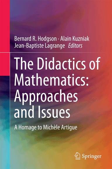 Bernard R Hodgson, Alain Kuzniak, Jean-Baptiste Lagrange - Didactics of Mathematics: Approaches and Issues, Inbunden