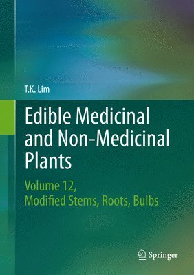 T. K. Lim - Edible Medicinal and Non-Medicinal Plants, Inbunden