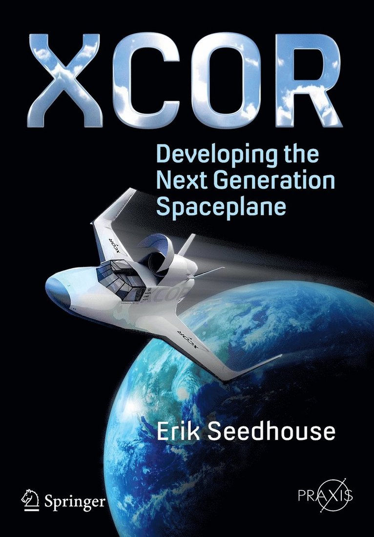 Erik Seedhouse - XCOR, Developing the Next Generation Spaceplane, Häftad