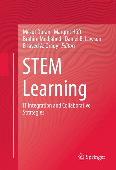 Mesut Duran, Margret Höft, Brahim Medjahed, Daniel B. Lawson, Elsayed A. Orady - STEM Learning, Inbunden