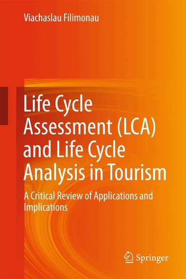 Viachaslau Filimonau - Life Cycle Assessment (LCA) and Life Cycle Analysis in Tourism, Inbunden