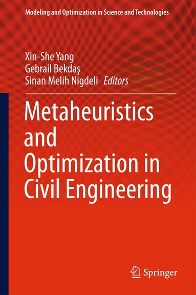 Xin-She Yang, Gebrail Bekdaş, Sinan Melih Nigdeli - Metaheuristics and Optimization in Civil Engineering, Inbunden