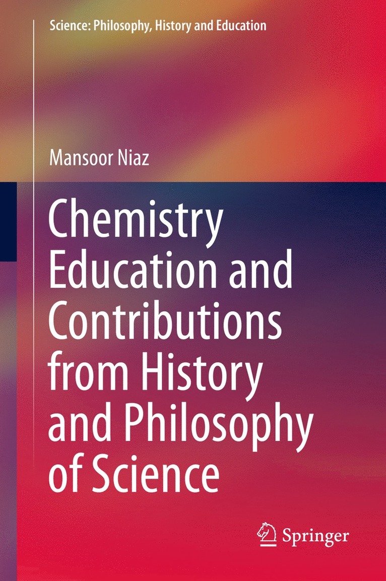 Mansoor Niaz - Chemistry Education and Contributions from History and Philosophy of Science, Inbunden