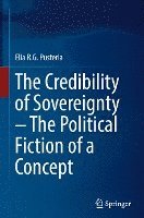 bokomslag The Credibility of Sovereignty  The Political Fiction of a Concept