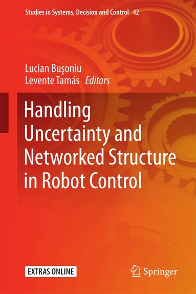 Lucian Bușoniu, Levente Tamás - Handling Uncertainty and Networked Structure in Robot Control, Inbunden