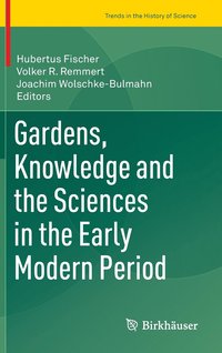 bokomslag Gardens, Knowledge and the Sciences in the Early Modern Period