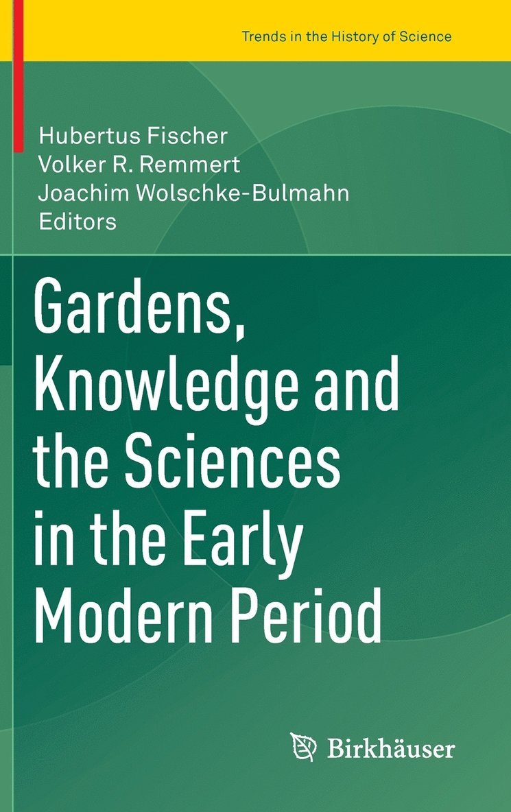 Gardens, Knowledge and the Sciences in the Early Modern Period 1