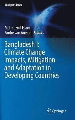 bokomslag Bangladesh I: Climate Change Impacts, Mitigation and Adaptation in Developing Countries