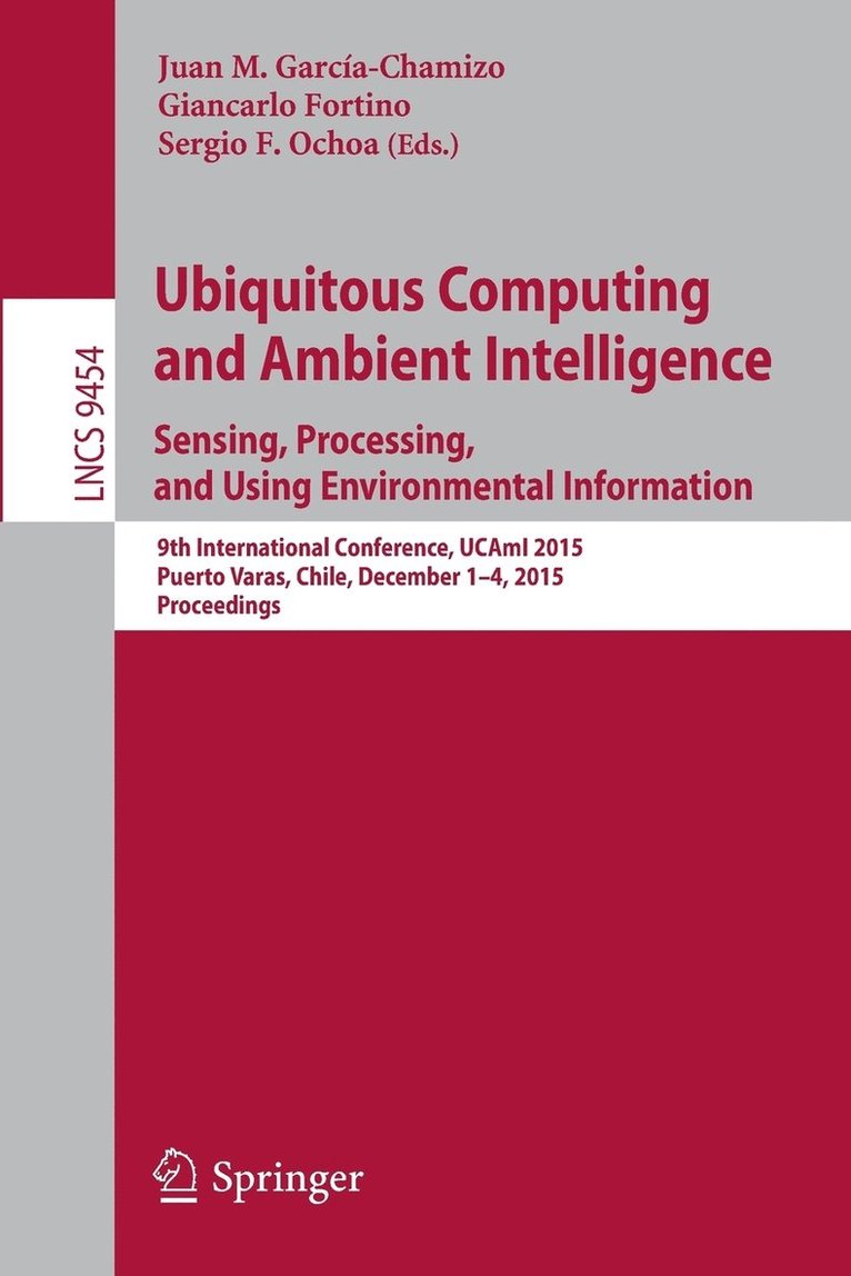 Juan M. García-Chamizo, Giancarlo Fortino, Sergio F. Ochoa, Juan M. Garcia-Chamizo - Ubiquitous Computing and Ambient Intelligence. Sensing, Processing, and Using Environmental Information, Häftad