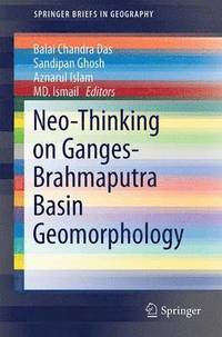 bokomslag Neo-Thinking on Ganges-Brahmaputra Basin Geomorphology