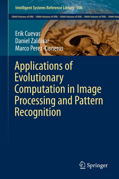 Erik Cuevas, Daniel Zaldívar, Marco Perez-Cisneros - Applications of Evolutionary Computation in Image Processing and Pattern Recognition, Inbunden