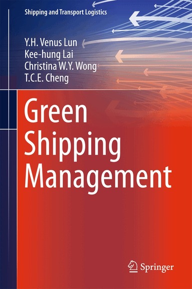 Y.H. Venus Lun, Kee-hung Lai, Christina W.Y. Wong, T. C. E. Cheng - Green Shipping Management, Inbunden