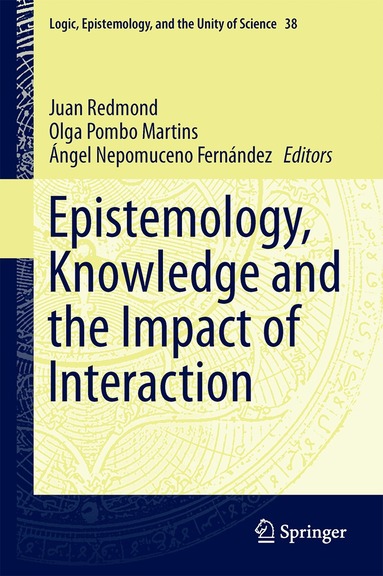 Juan Redmond, Olga Pombo Martins, Ángel Nepomuceno Fernández - Epistemology, Knowledge and the Impact of Interaction, Inbunden