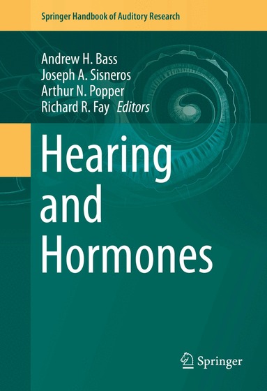 Andrew H. Bass, Joseph A. Sisneros, Arthur N. Popper, Richard R Fay - Hearing and Hormones, Inbunden
