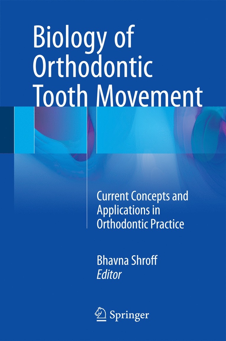 Bhavna Shroff - Biology of Orthodontic Tooth Movement, Inbunden