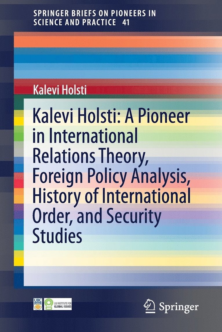 Kalevi Holsti: A Pioneer in International Relations Theory, Foreign Policy Analysis, History of International Order, and Security Studies 1