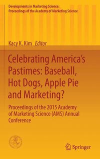 bokomslag Celebrating Americas Pastimes: Baseball, Hot Dogs, Apple Pie and Marketing?