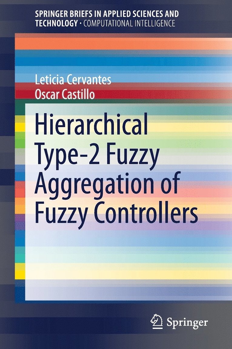 Leticia Cervantes, Oscar Castillo - Hierarchical Type-2 Fuzzy Aggregation of Fuzzy Controllers, Häftad
