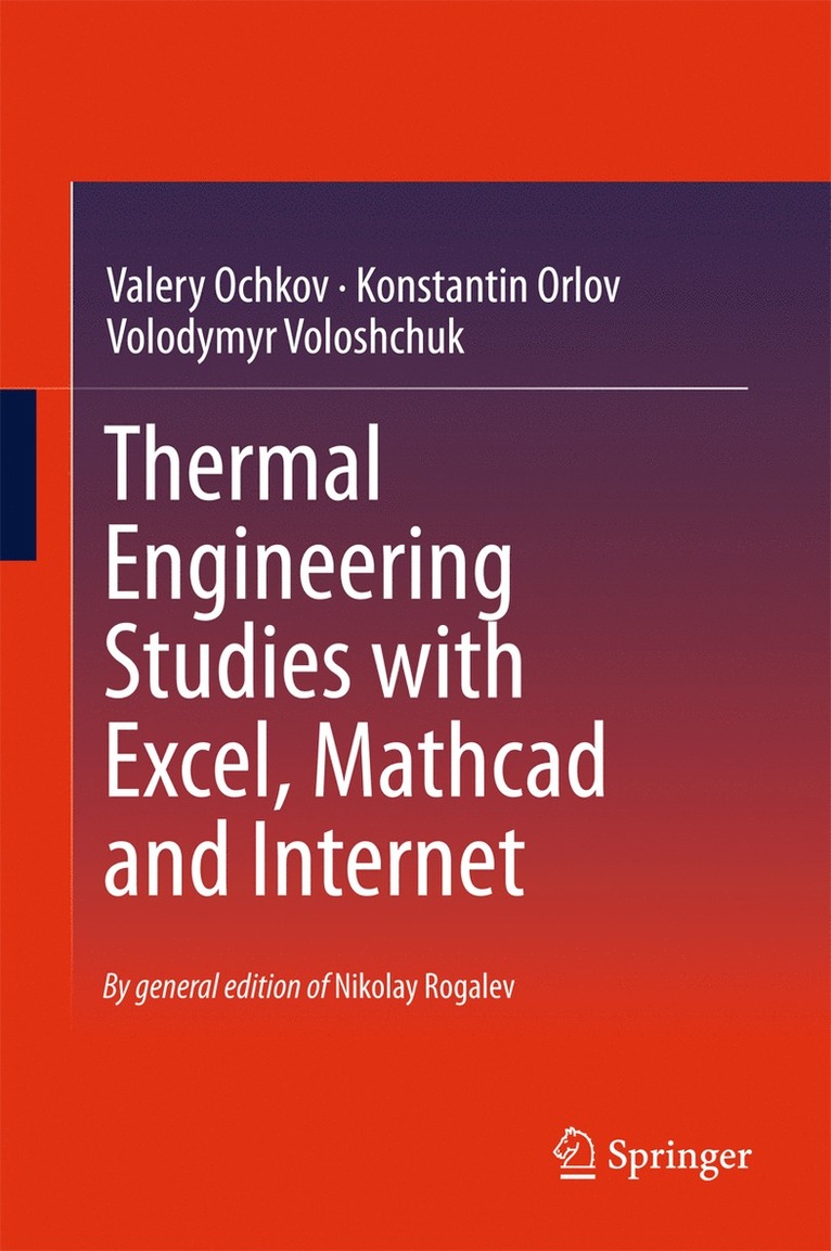 Valery Ochkov, Konstantin Orlov, Volodymyr Voloshchuk, Nikolay Rogalev - Thermal Engineering Studies with Excel, Mathcad and Internet, Inbunden