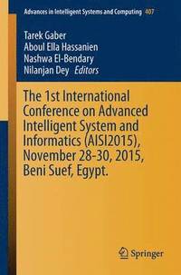 bokomslag The 1st International Conference on Advanced Intelligent System and Informatics (AISI2015), November 28-30, 2015, Beni Suef, Egypt