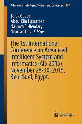The 1st International Conference on Advanced Intelligent System and Informatics (AISI2015), November 28-30, 2015, Beni Suef, Egypt 1