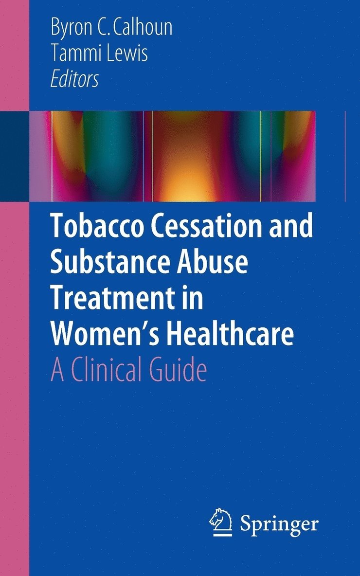 Byron C. Calhoun, Tammi Lewis - Tobacco Cessation and Substance Abuse Treatment in Women’s Healthcare, Häftad