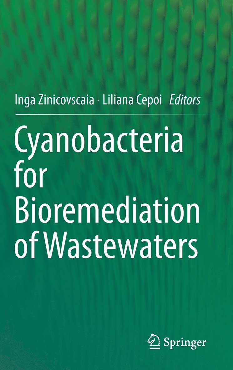 Inga Zinicovscaia, Liliana Cepoi - Cyanobacteria for Bioremediation of Wastewaters, Inbunden